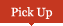 Pick Up!