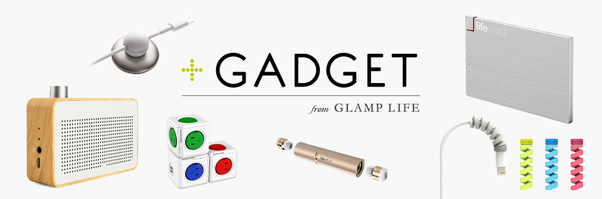 GADGET～from GLAMP LIFE～/ガジェット特集～グランプライフ～