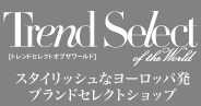 Trend Select of the World ghZNgIuU[h@X^CbVȃ[bpZNgVbv